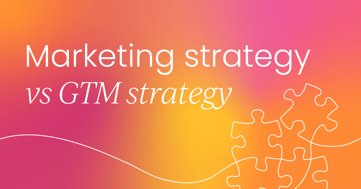 The difference between a marketing strategy and a go-to-market strategy