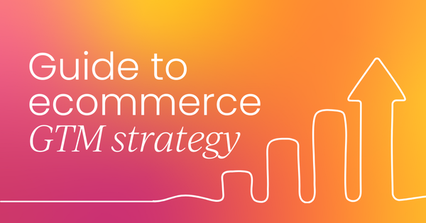 A guide to ecommerce Go-to-Market strategy for online businesses