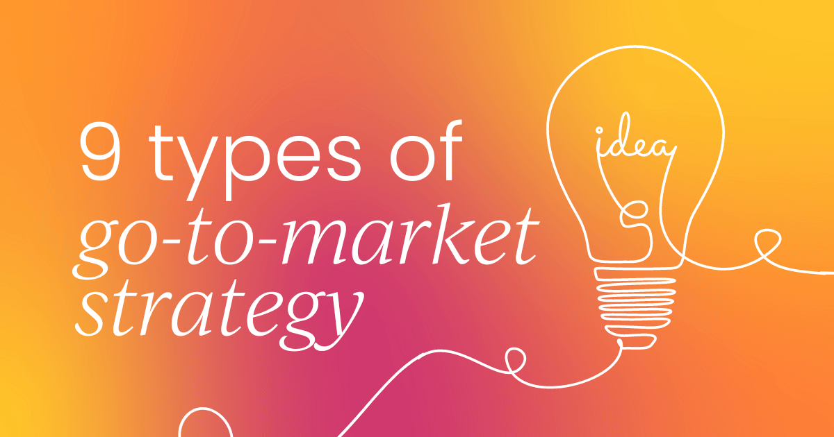 9 types of go-to-market strategy