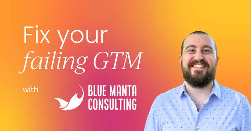 Your GTM is failing - It’s on you to figure out why