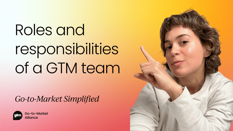 The roles and responsibilities of 
  your go-to-market team [Video]